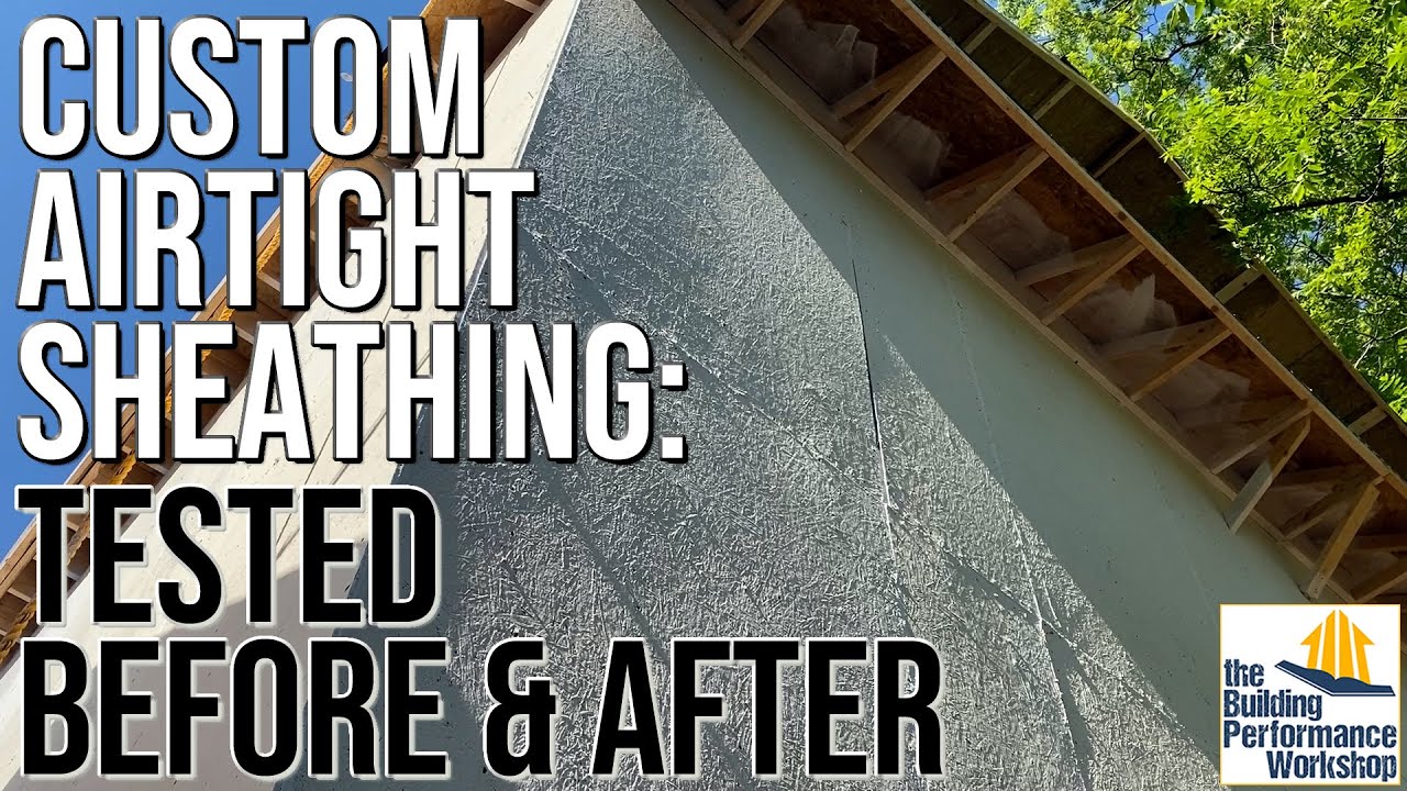 Building an Affordable Airtight Home: Sheathing Sealed (Will It Work?)